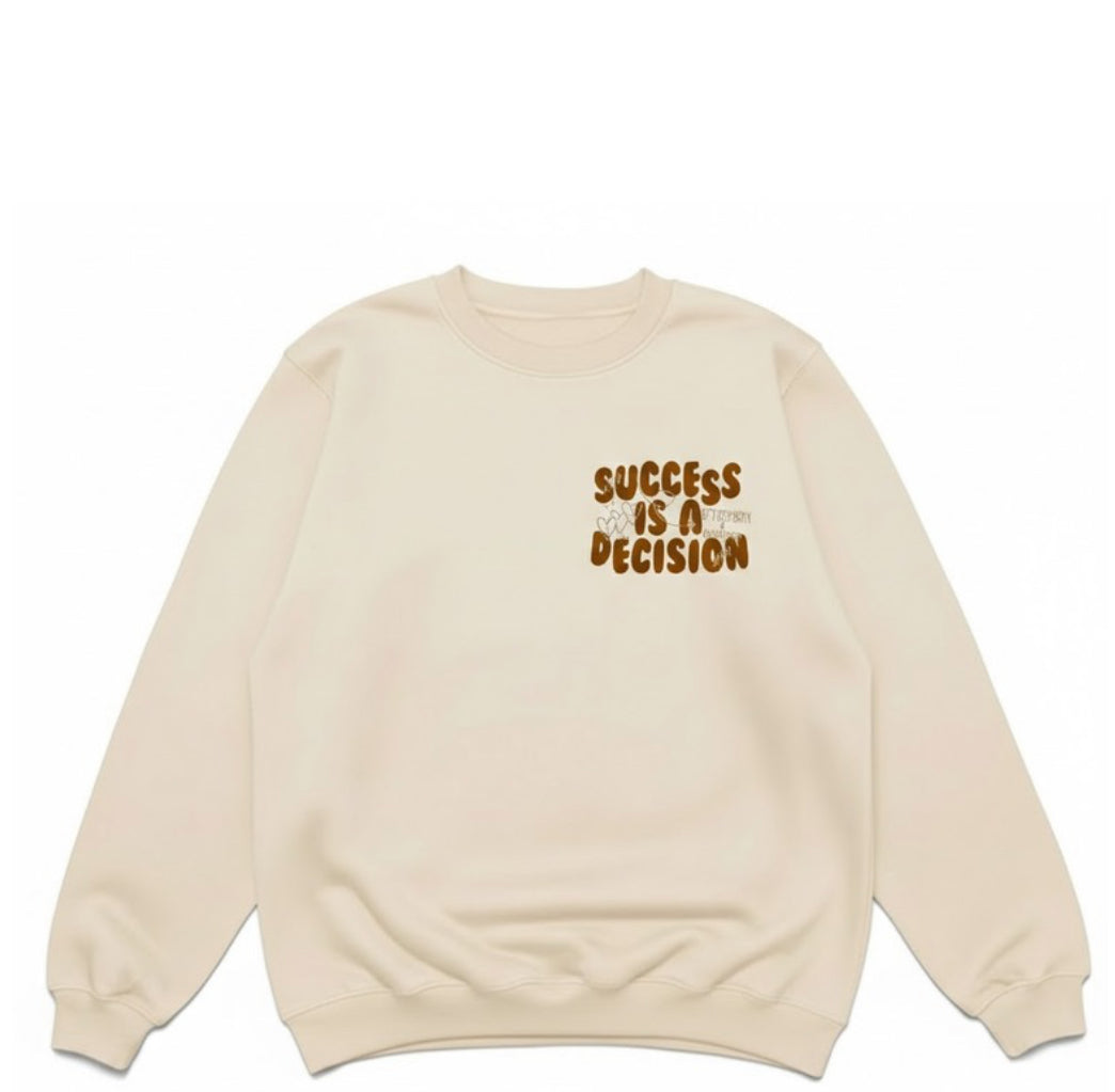 The Legacy Success is a Decision Sweatshirt
