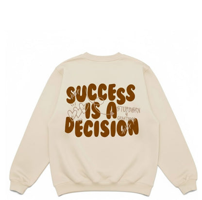 The Legacy Success is a Decision Sweatshirt