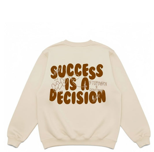 The Legacy Success is a Decision Sweatshirt