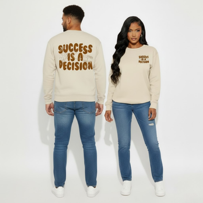 The Legacy Success is a Decision Sweatshirt