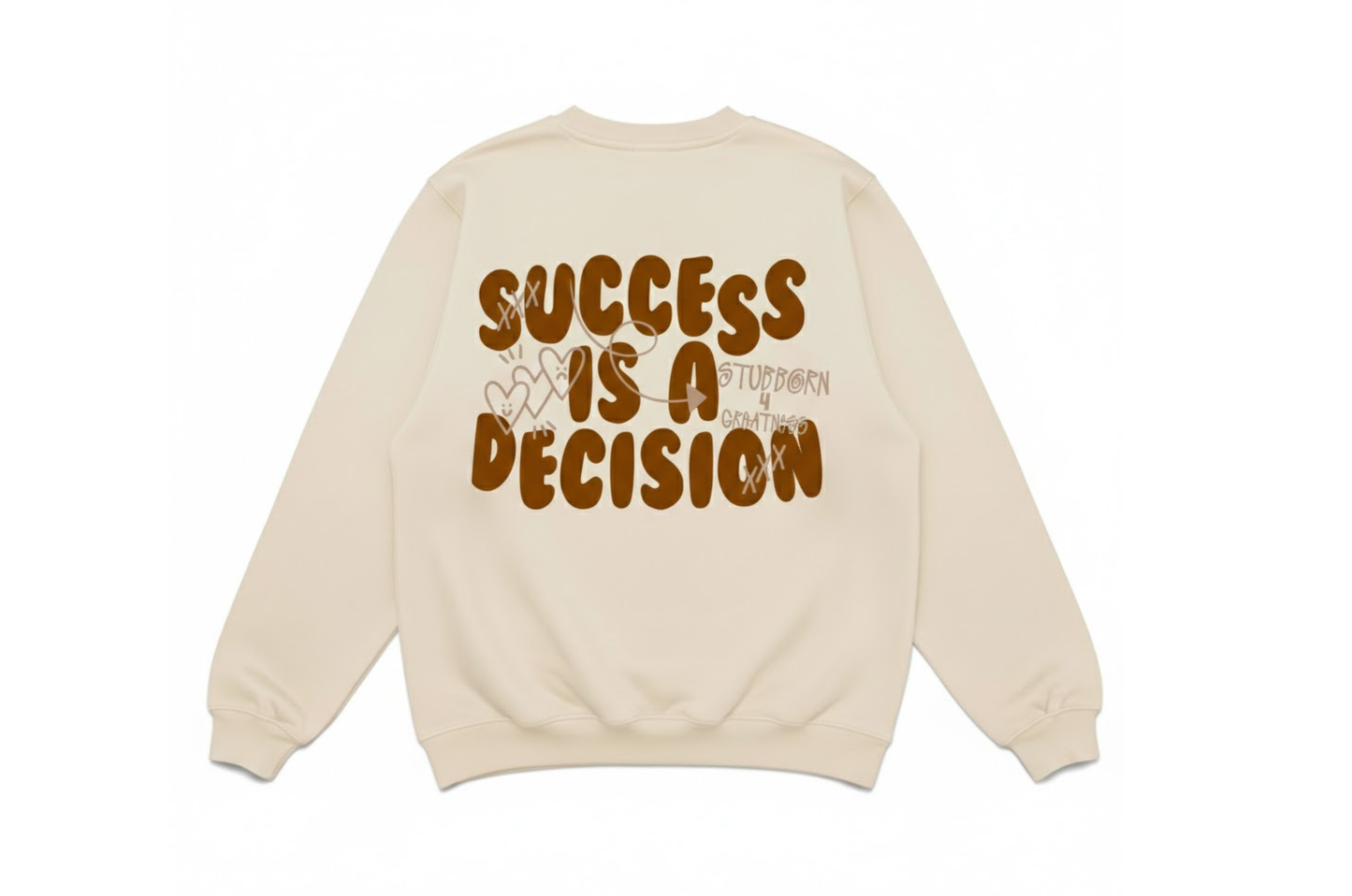 The Legacy Success is a Decision Sweatshirt
