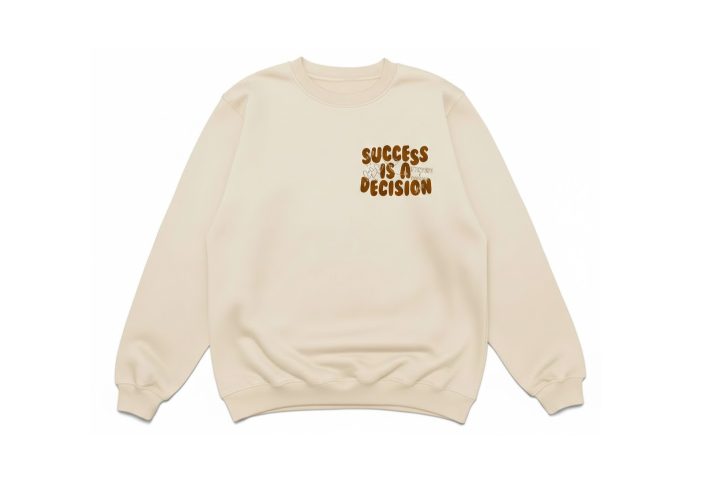 The Legacy Success is a Decision Sweatshirt