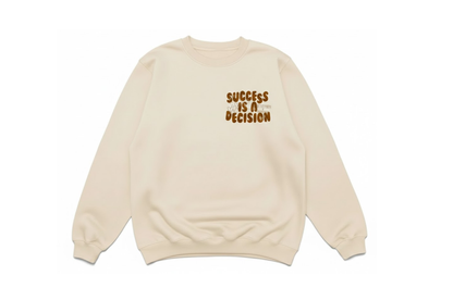 The Legacy Success is a Decision Sweatshirt