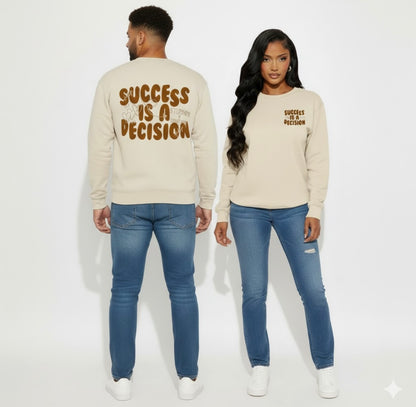 The Legacy Success is a Decision Sweatshirt