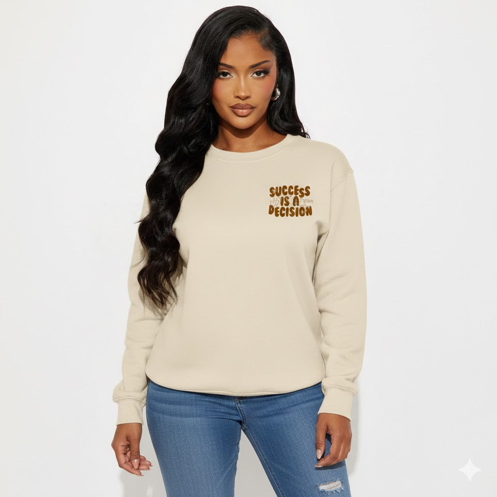 The Legacy Success is a Decision Sweatshirt