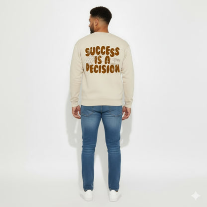 The Legacy Success is a Decision Sweatshirt