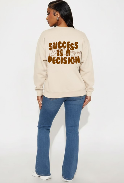 The Legacy Success is a Decision Sweatshirt